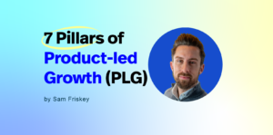 7 Pillars of Product-led Growth (PLG)