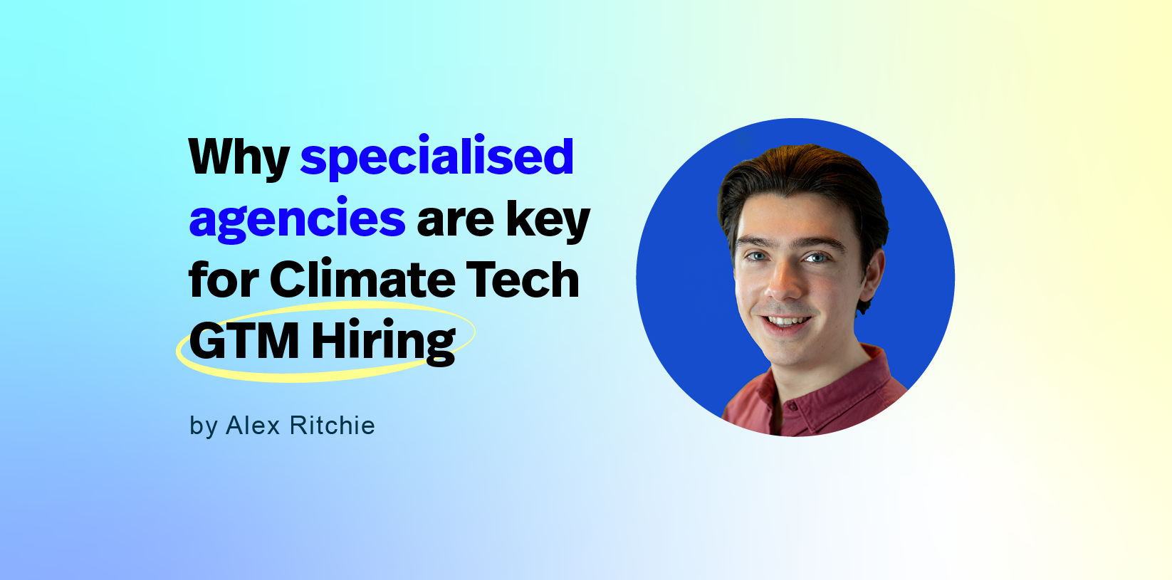 Why specialised agencies are key for Climate Tech GTM Hiring